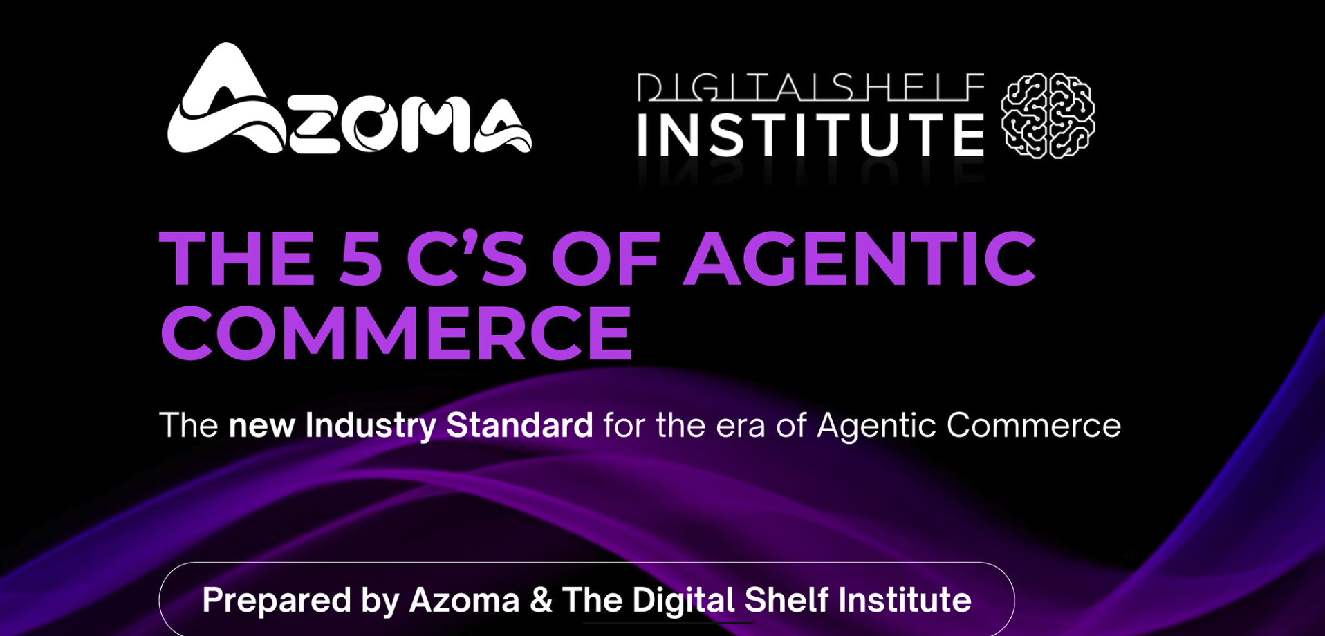The 5 C's of Agentic Commerce, prepared by Azoma and The Digital Shelf Institute